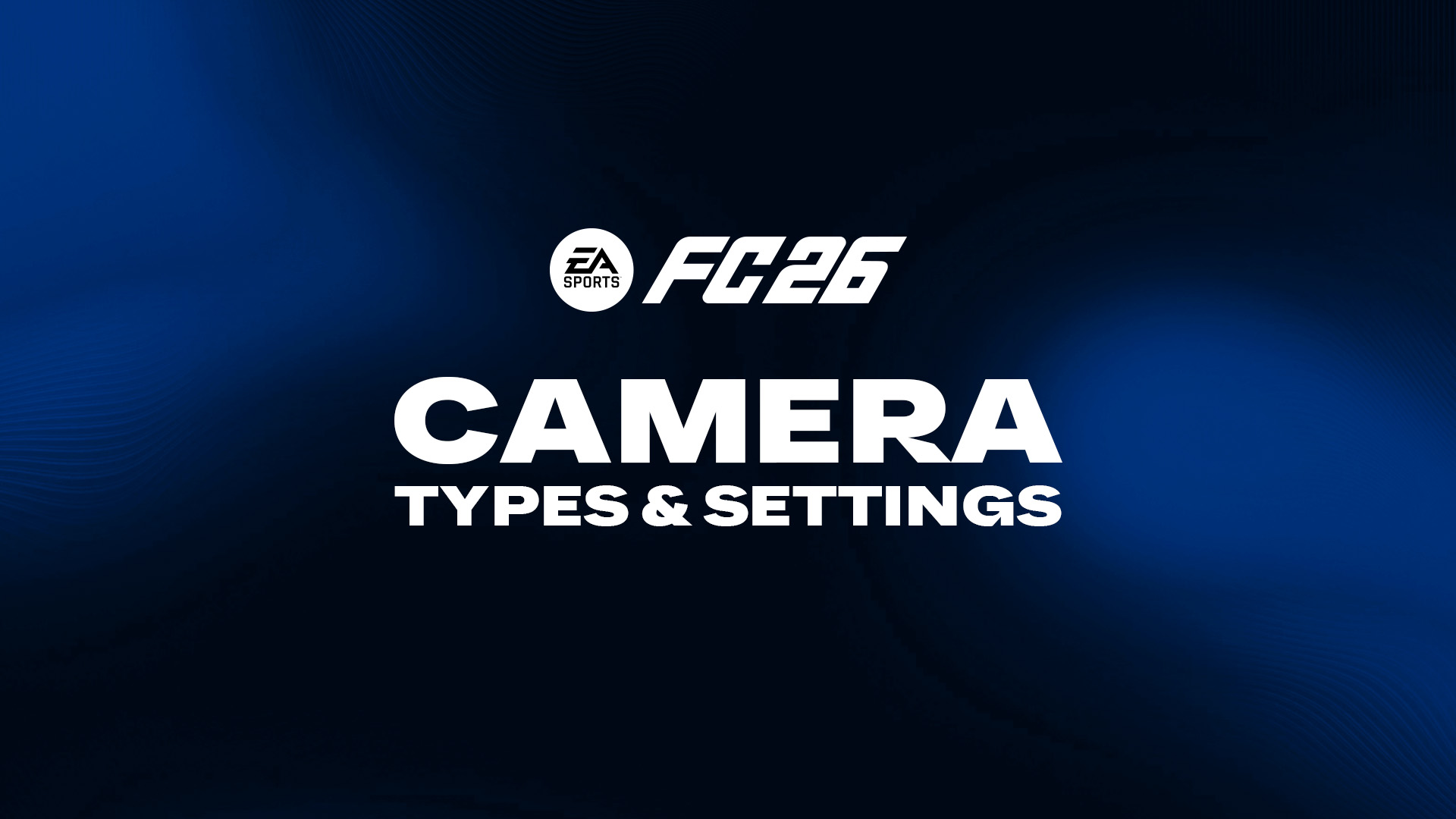 FC 26 Camera Types & Settings
