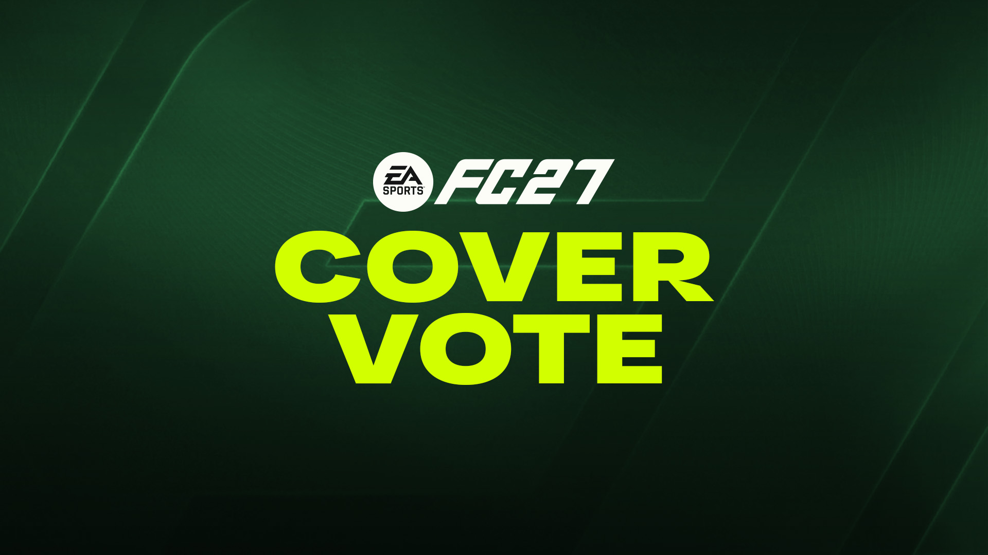 EA Sports FC 27 Cover Vote ... Cast your vote for the next FC 27 cover stars.