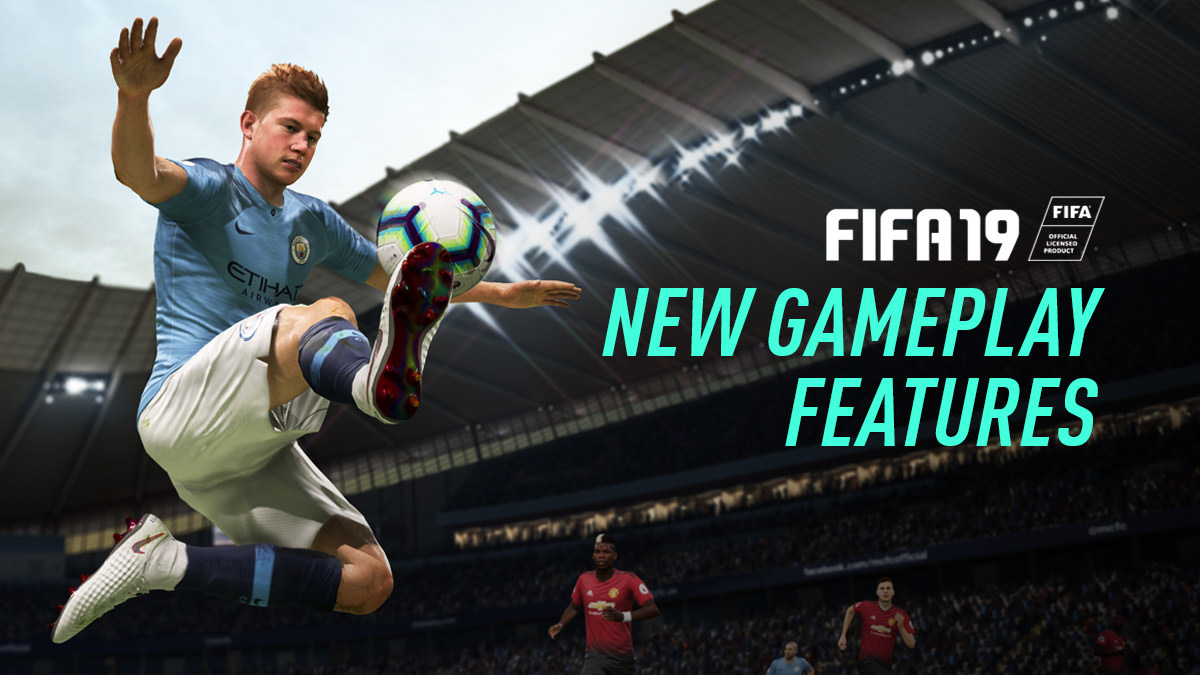 FIFA 19 Gameplay Features FIFA 19 New Gameplay Features