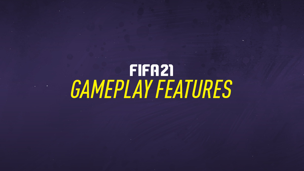 FIFA 21 Gameplay Features