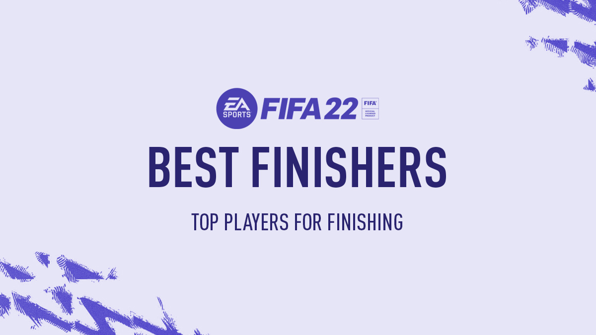 FIFA 22 Best Finishers
