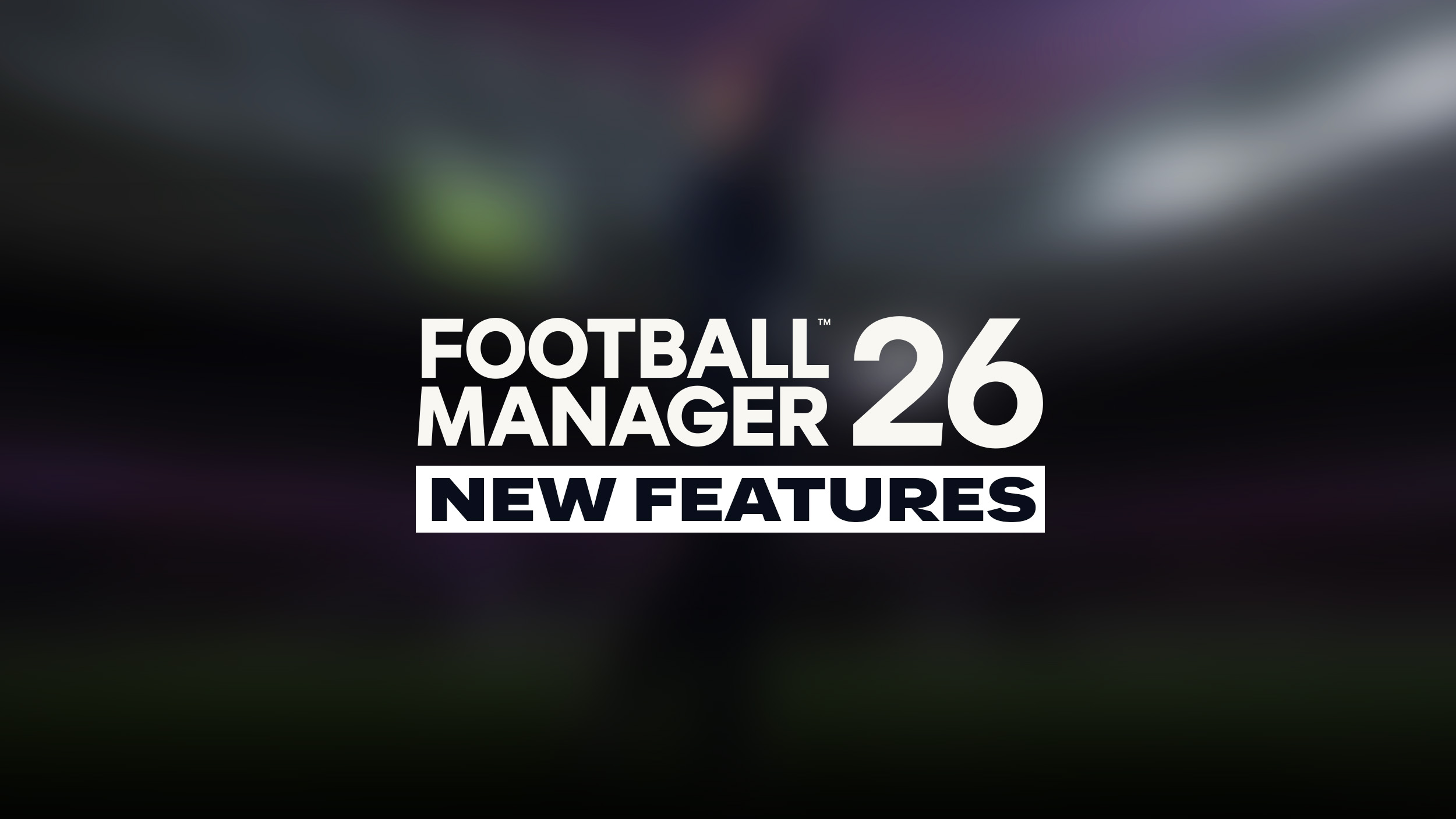 Find out what new features has Football Manager 26.
