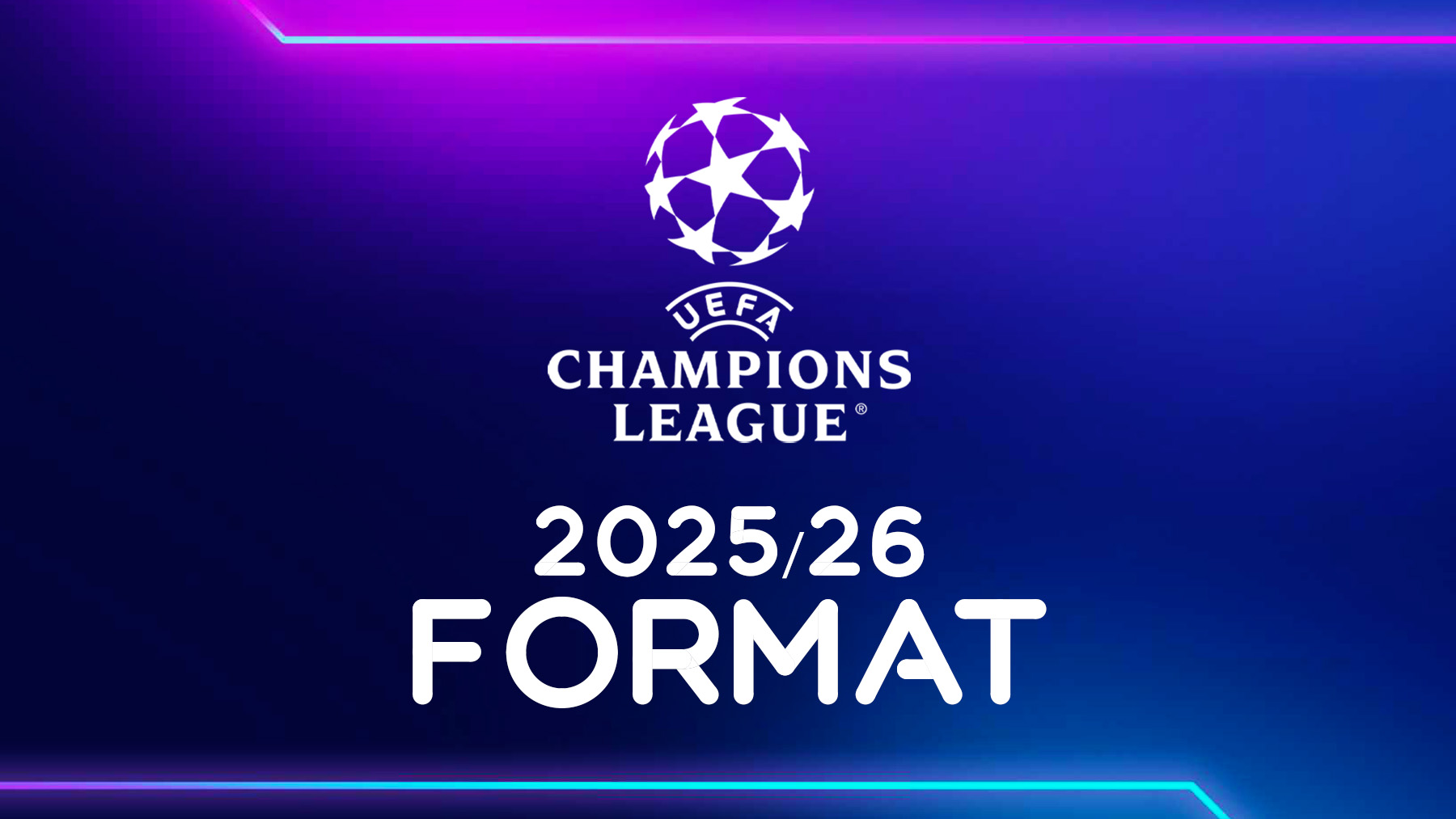 New format for UEFA Champions League 2025-2026 competition explained.